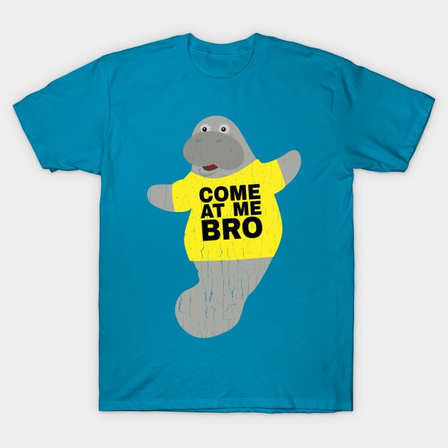 Come at me Bro Manatee In Novelty Tee Distressed Edition T-Shirt by Brobocop